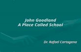 John Goodland A Place Called School Dr. Rafael Cartagena.