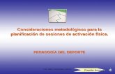 Por: Mtro. Fernando Lozoya Consideraciones metodológicas para la planificación de sesiones de activación física. PEDAGOGÍA DEL DEPORTE Prender bocinas.