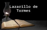 Lazarillo de Tormes. Es una novela española anónima, escrita en primera persona y en estilo epistolar. En ella se cuenta de forma autobiográfica la vida.