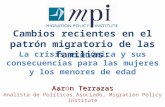 La crisis económica y sus consecuencias para las mujeres y los menores de edad Aarn Terrazas Aaron Terrazas Analista de Políticas Asociado, Migration Policy.