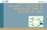 IDENTIFICACION DE OPCIONES Y ELECCION DE ESTRATEGIAS PARA LA GESTION DEL AGUA.