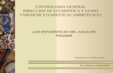 1 Estadísticas Ambientales LAS ESTADÍSTICAS DEL AGUA EN PANAMÁ Expositora Lic. Diliana Mena CONTRALORIA GENERAL DIRECCION DE ESTADISTICA Y CENSO UNIDAD.