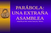 PARÁBOLA: UNA EXTRAÑA ASAMBLEA Adaptada por Hna. Susana Arias,ctsj - México.