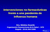 Pan American Health Organization Intervenciones no-farmacéuticas frente a una pandemia de influenza humana Dra. Mónica Guardo Organización Panamericana.