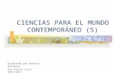 CIENCIAS PARA EL MUNDO CONTEMPORÁNEO (5) Elaborado por Beatriz Barranco Rey Pastor Curso 2012/2013.