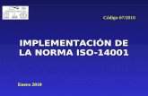 IMPLEMENTACIÓN DE LA NORMA ISO-14001 Enero 2010 Código 67/2010.