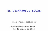 EL DESARROLLO LOCAL Jean- Marie Collombon Videoconferencia GDLN 10 de Junio de 2005.