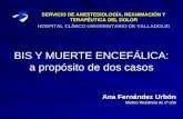 BIS Y MUERTE ENCEFÁLICA: a propósito de dos casos Ana Fernández Urbón Médico Residente de 2º año SERVICIO DE ANESTESIOLOGÍA, REANIMACIÓN Y TERAPÉUTICA.