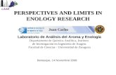 PERSPECTIVES AND LIMITS IN ENOLOGY RESEARCH Juan Cacho Laboratorio de Análisis del Aroma y Enología Departamento de Química Analítica, Instituto de Investigación.
