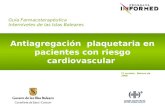 Guía Farmacoterapéutica Interniveles de las Islas Baleares Antiagregación plaquetaria en pacientes con riesgo cardiovascular 1ª versión, febrero de 2008.