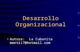 Desarrollo Organizacional Autora: La Cubanita menti17@hotmail.com.