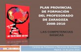 PLAN PROVINCIAL DE FORMACIÓN DEL PROFESORADO DE ZARAGOZA 2008-2010 Centros de Profesores y Recursos de Zaragoza Madrid, 15 de junio 2010 LAS COMPETENCIAS.