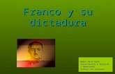 Franco y su dictadura Nombre: Marta Poveda Trabajo Historia 2º Evaluación 1º Bachillerato. Profesor: Luis Villanueva.
