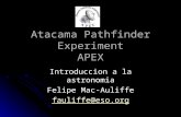Atacama Pathfinder Experiment APEX Introduccion a la astronomia Felipe Mac-Auliffe fauliffe@eso.org.