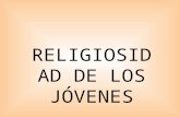 RELIGIOSIDAD DE LOS JÓVENES. 0 Una llamada de atención.