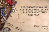 RESPONSABILIDAD DE LOS FUNCIONARIOS EN LA CONTRATACIONES PÚBLICAS Oscar Herrera Giurfa.