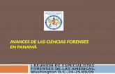 AVANCES DE LAS CIENCIAS FORENSES EN PANAMÁ I REUNIÓN DE ESPECIALISTAS FORENSES DE LAS AMÉRICAS. Washington D.C.,24-25/09/09.