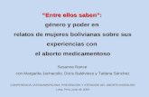 Entre ellos saben: género y poder en relatos de mujeres bolivianas sobre sus experiencias con el aborto medicamentoso Susanna Rance con Margarita Jachacollo,