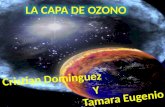LA CAPA DE OZONO Cristian Déniz y Tamara Eugenio.
