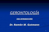 1 GERONTOLOGÍA UNA INTRODUCCIÓN Dr. Ramón M. Gutmann.