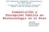 Comunicación y Percepción Pública en Biotecnología en el Perú XVII Encuentro Científico Internacional – ECI 2010 Verano Jornada sobre Biotecnología y Desarrollo.