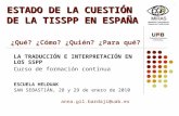 ESTADO DE LA CUESTIÓN DE LA TISSPP EN ESPAÑA ESTADO DE LA CUESTIÓN DE LA TISSPP EN ESPAÑA ¿Qué? ¿Cómo? ¿Quién? ¿Para qué? LA TRADUCCIÓN E INTERPRETACIÓN.