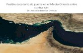 Posible escenario de guerra en el Medio Oriente entre contra Irán Dr. Antonio Barrios Oviedo.