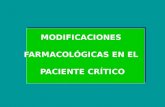 MODIFICACIONES FARMACOLÓGICAS EN EL PACIENTE CRÍTICO.