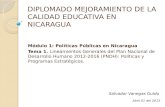 DIPLOMADO MEJORAMIENTO DE LA CALIDAD EDUCATIVA EN NICARAGUA Módulo 1: Políticas Públicas en Nicaragua Tema 1. Lineamientos Generales del Plan Nacional.