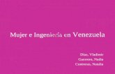 Mujer e Ingeniería en Venezuela Díaz, Vladimir Guerrero, Nadia Contreras, Natalia TEMA 7.