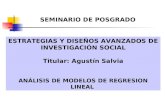 ESTRATEGIAS Y DISEÑOS AVANZADOS DE INVESTIGACIÓN SOCIAL Titular: Agustín Salvia ANÁLISIS DE MODELOS DE REGRESION LINEAL SEMINARIO DE POSGRADO.