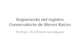 Reglamento del registro Conservatorio de Bienes Raíces Profesor Dr. Edinson Lara Aguayo.