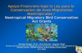 Apoyo Financiero bajo la Ley para la Conservacion de Aves Migratorias Neotropicales / Neotropical Migratory Bird Conservation Act Grants Michael Kreger,