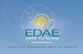 Soluciones Iluminación LED a su servicio. Contenido EDAE Energy S.L. | C/ Claret Nº5, 8ºA CP. 09400 | Aranda de Duero (Burgos) Tel: (+34) 947 50 10 56.