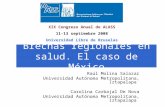 Brechas regionales en salud. El caso de México Raúl Molina Salazar Universidad Autónoma Metropolitana, Iztapalapa Carolina Carbajal De Nova Universidad.