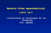 Materia Prima Agroindustrial CURSO 2011 Licenciatura en Tecnología de los Alimentos FCV, UNCPBA.