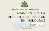 AVANCES EN LA DESCENTRALIZACIÓN EN HONDURAS REPÚBLICA DE HONDURAS Quito, Ecuador 10 – 13/Junio/2013.