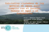 M en C. Nathalie Seguin Tovar Freshwater Action Network - Mexico Sábados del Agua- Xalapa, México 10 de Noviembre 2012 Iniciativa ciudadana de ley general.