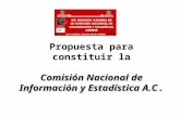 Comisión Nacional de Información y Estadística A.C. Propuesta para constituir la Comisión Nacional de Información y Estadística A.C.