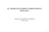 1 EL DERECHO SOBRE COMPETENCIA DESLEAL PROF. DR. ALBERTO DE MARTIN Enero 2011.