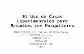 El Uso de Casas Experimentales para Estudios con Mosquiteros MINISTERIO DE SALUD- DIGESA Perú DIRESA Loreto NMRCD Perú PAMAFRO Rothamsted, UK CDC.