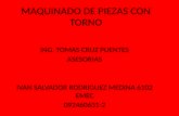 MAQUINADO DE PIEZAS CON TORNO ING. TOMAS CRUZ PUENTES ASESORIAS IVAN SALVADOR RODRIGUEZ MEDINA 6102 EMEC 092460631-2.
