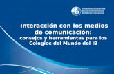 Interacción con los medios de comunicación: consejos y herramientas para los Colegios del Mundo del IB.