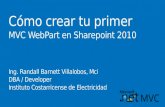 Cómo crear tu primer MVC WebPart en Sharepoint 2010 Ing. Randall Barnett Villalobos, Mci DBA / Developer Instituto Costarricense de Electricidad.
