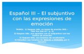 Español III – El subjuntivo con las expresiones de emoción TASKS: 1) Saquen Uds. su tarea de anoche (WS – Did You Get It? p. 2) 2) Saquen Uds. sus apuntes.