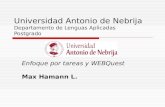 Universidad Antonio de Nebrija Departamento de Lenguas Aplicadas Postgrado Enfoque por tareas y WEBQuest Max Hamann L.