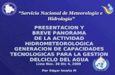 Servicio Nacional de Meteorología e HidrologíaServicio Nacional de Meteorología e Hidrología PRESENTACION Y BREVE PANORAMA DE LA ACTIVIDAD HIDROMETEOROLOGICA.