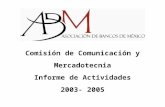 Comisión de Comunicación y Mercadotecnia Informe de Actividades 2003- 2005.