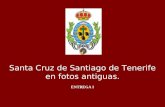 Santa Cruz de Santiago de Tenerife en fotos antiguas. ENTREGA I.