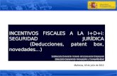 INCENTIVOS FISCALES A LA I+D+i: SEGURIDAD JURÍDICA (Deducciones, patent box, novedades…) Subdirección General de Fomento de la Innovación Empresarial Dirección.